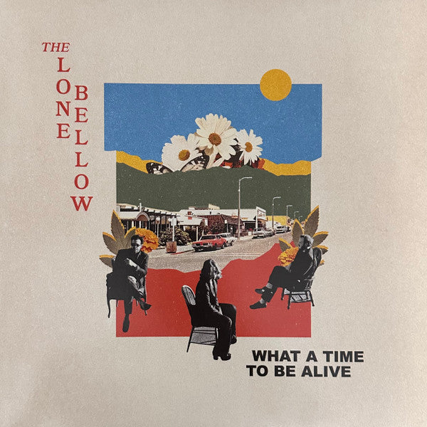 Lone Bellow, The : What A Time To Be Alive (LP,Album)
