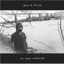 John R. Miller (2) : The Great Unknowing (Album)