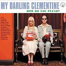 My Darling Clementine : How Do You Plead? (Album)