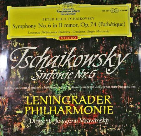 Pyotr Ilyich Tchaikovsky – Leningrad Philharmonic Orchestra, Evgeny Mravinsky : Symphony No. 6 In B Minor, Op. 74 (Pathétique) (LP,Stereo)