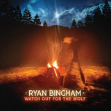 Ryan Bingham - Watch Out For The Wolf (Indie Exclusive, Orange LP Vinyl) UPC: 793888098275