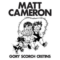 Matt Cameron - Gory Scorch Cretins (RSD Black Friday 2023, EP Vinyl) UPC: 843563162613
