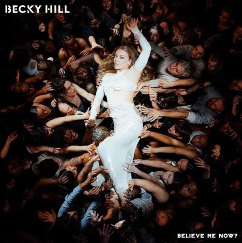Becky Hill - Believe Me Now? (Indie Exclusive, Black/White Splatter LP Vinyl) UPC: 602458274141
