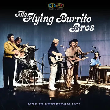 The Flying Burrito Brothers - Live In Amsterdam 1972 (RSD 2024, 2LP Vinyl) UPC: 089353517021