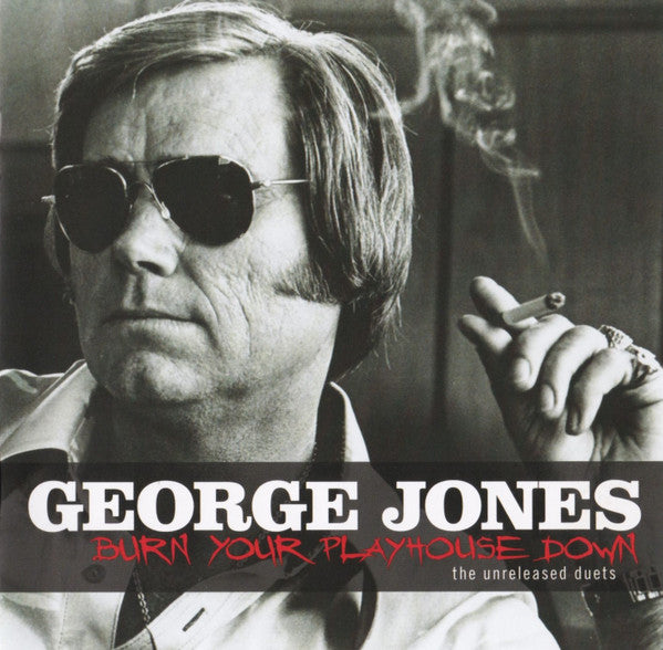 George Jones (2) : Burn Your Playhouse Down  (The Unreleased Duets) (Album)