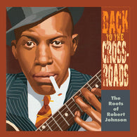 Robert Johnson - The Roots Of Robert Johnson: Back To The Crossroads (LP Vinyl) UPC: 016351207012