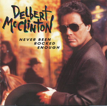 Delbert McClinton : Never Been Rocked Enough (Album)