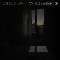 Nada Surf - Moon Mirror 
(CD) UPC: 607396659623