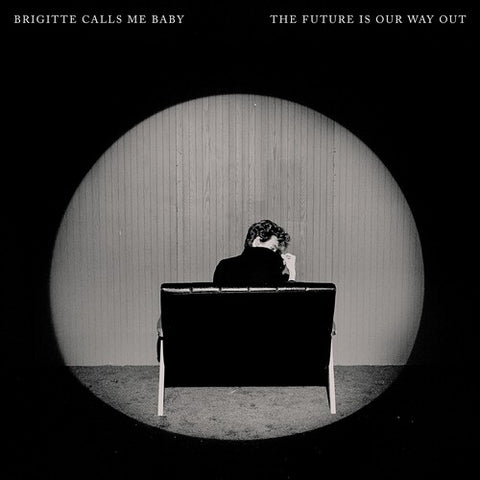 Brigitte Calls Me Baby - The Future Is Our Way Out (CD) UPC: 880882633325