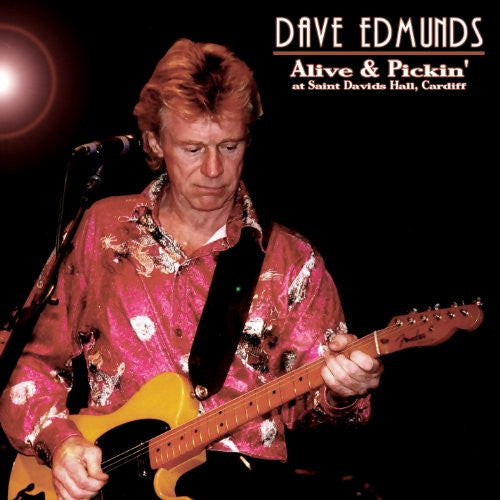 Dave Edmunds : Alive & Pickin' At Saint Davids Hall, Cardiff ()