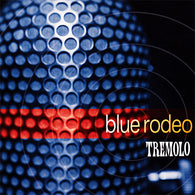 Blue Rodeo : Tremolo (Album)