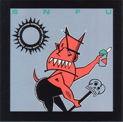 SNFU : Something Green And Leafy This Way Comes (Album)