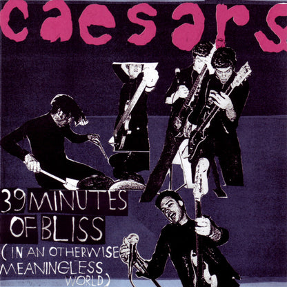 Caesars : 39 Minutes Of Bliss (In An Otherwise Meaningless World) (Compilation)