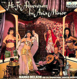 Marko Melkon And His International Oriental Orchestra : Hi-Fi Adventure In Asia Minor (LP,Album,Mono)