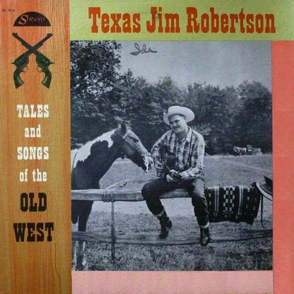 Texas Jim Robertson : Tales And Songs Of The Old West (LP,Album,Mono)