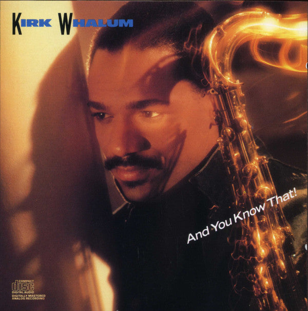 Kirk Whalum : And You Know That! (Album)