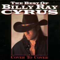 Billy Ray Cyrus : The Best Of Billy Ray Cyrus - Cover To Cover (Compilation,Remastered)