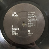 Body (3), The : I Shall Die Here (LP,Album,Limited Edition)