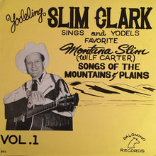 Slim Clark : Yodeling Slim Clark Sings And Yodels Favorite Montana Slim (Wilf Carter) Songs Of The Mountains & Plains Vol. 1 (LP,Album,Reissue)