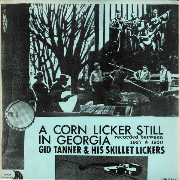 Gid Tanner & His Skillet Lickers : A Corn Licker Still In Georgia (LP,Compilation)