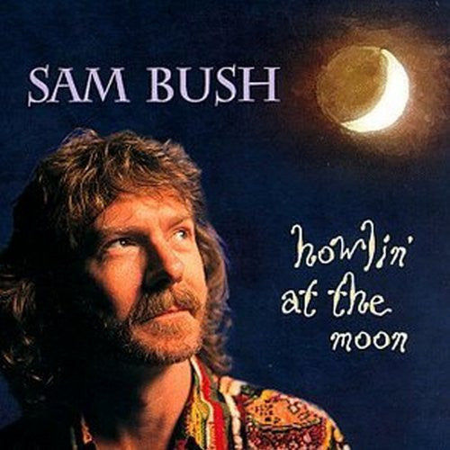 Sam Bush : Howlin' At The Moon (Album)