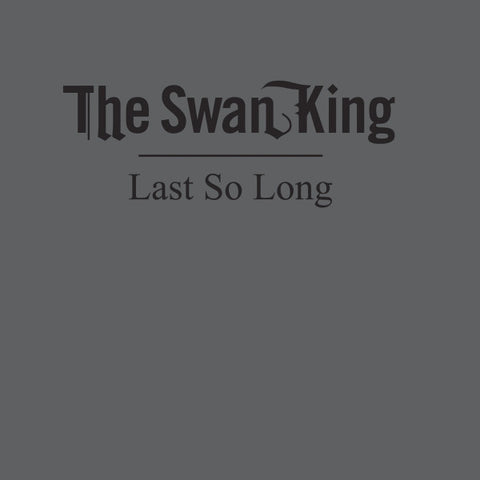 Swan King, The : Last So Long (LP)