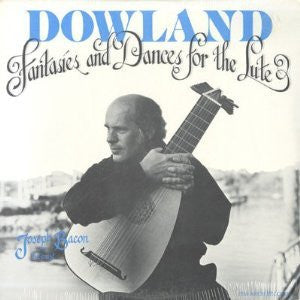 Joseph Bacon, John Dowland : Fantasies And Dances For The Lute (LP)
