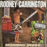 Rodney Carrington : Morning Wood (Album)