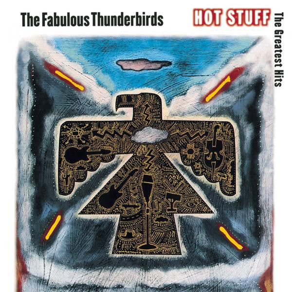 Fabulous Thunderbirds, The : Hot Stuff: The Greatest Hits (Compilation,Reissue)