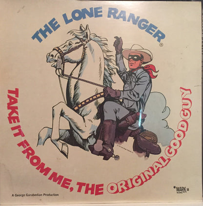 George Garabedian : The Lone Ranger® - Take It From Me, The Original Good Guy (LP,Album)