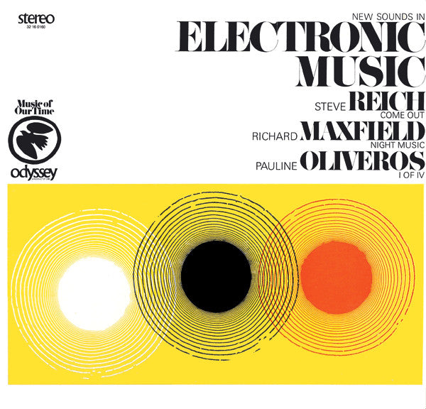 Steve Reich / Richard Maxfield / Pauline Oliveros : New Sounds In Electronic Music (Come Out / Night Music / I Of IV) (LP,Reissue)