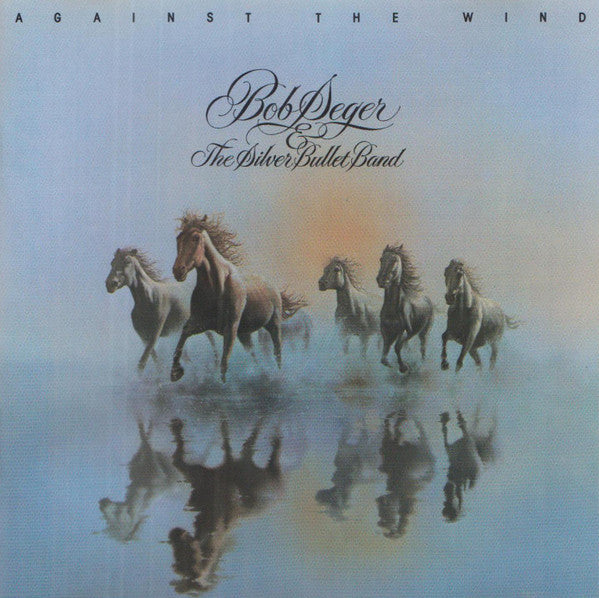 Bob Seger And The Silver Bullet Band : Against The Wind (Album,Reissue,Stereo)
