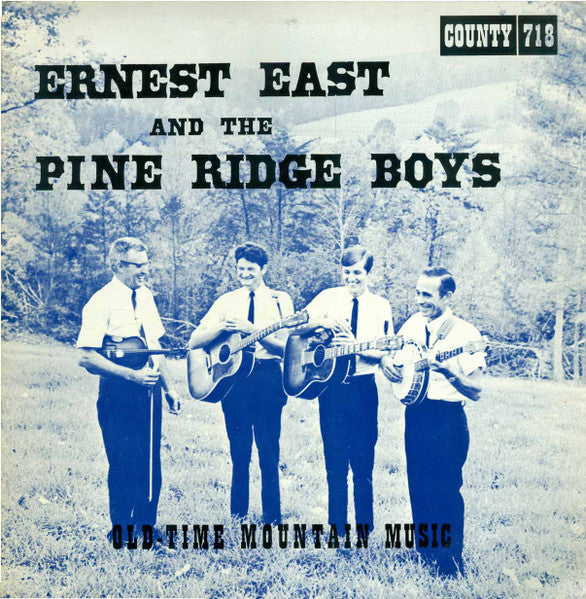 Ernest East And Pine Ridge Boys (2), The : Old-Time Mountain Music (LP,Album)