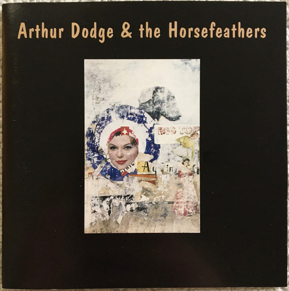 Arthur Dodge And The Horsefeathers : Arthur Dodge & the Horsefeathers (Album)