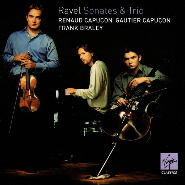 Renaud Capuçon, Gautier Capuçon, Frank Braley - Maurice Ravel : Sonates & Trio (Stereo)