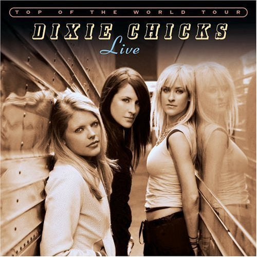 Dixie Chicks : Top Of The World Tour (Live) (Album)