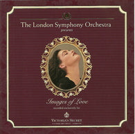 London Symphony Orchestra, The : Images Of Love (Victoria's Secret Classics By Request Volume 4) (Album)