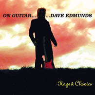 Dave Edmunds : On Guitar... Dave Edmunds: Rags & Classics (Album)