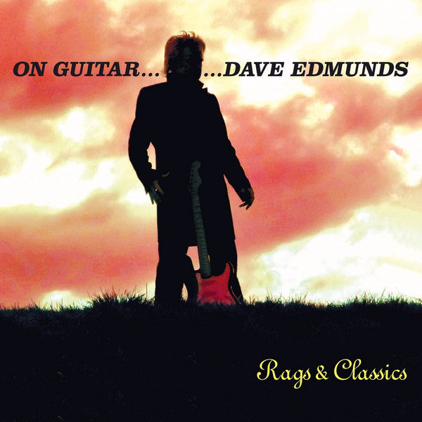Dave Edmunds : On Guitar... Dave Edmunds: Rags & Classics (Album)