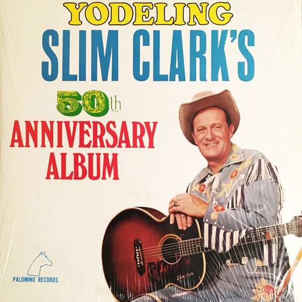 Slim Clark : Yodeling Slim Clark's 50th Anniversary Album (LP,Compilation)
