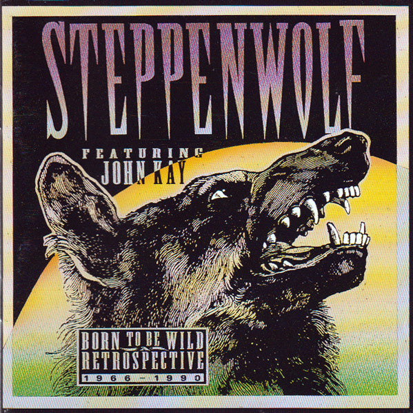 Steppenwolf Featuring John Kay : Born To Be Wild / A Retrospective (Compilation,Club Edition)