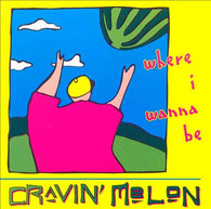 Cravin' Melon : Where I Wanna Be (Album)
