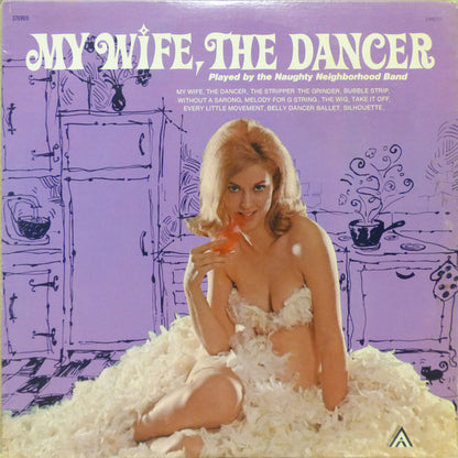 Naughty Neighborhood Band : My Wife, The Dancer (LP,Stereo)