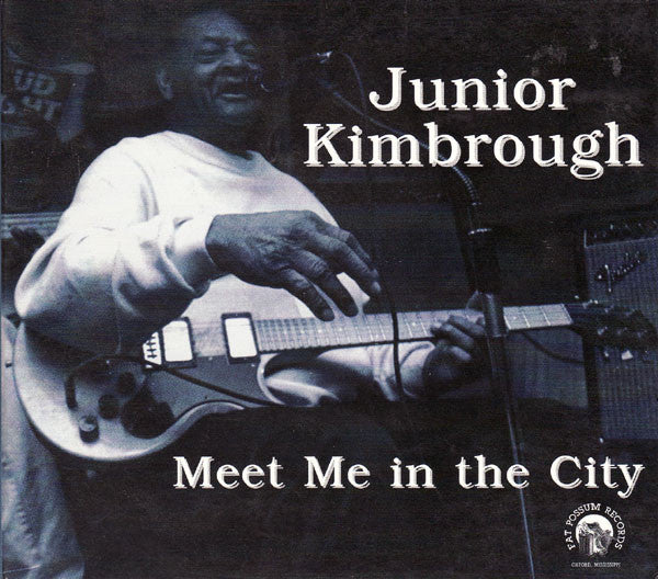 Junior Kimbrough : Meet Me In The City (Album)