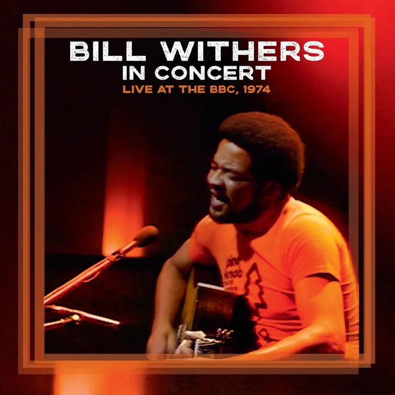 Bill Withers - Bill Withers In Concert - Live at the BBC, 1974 (RSD BF 2026) album artwork cover