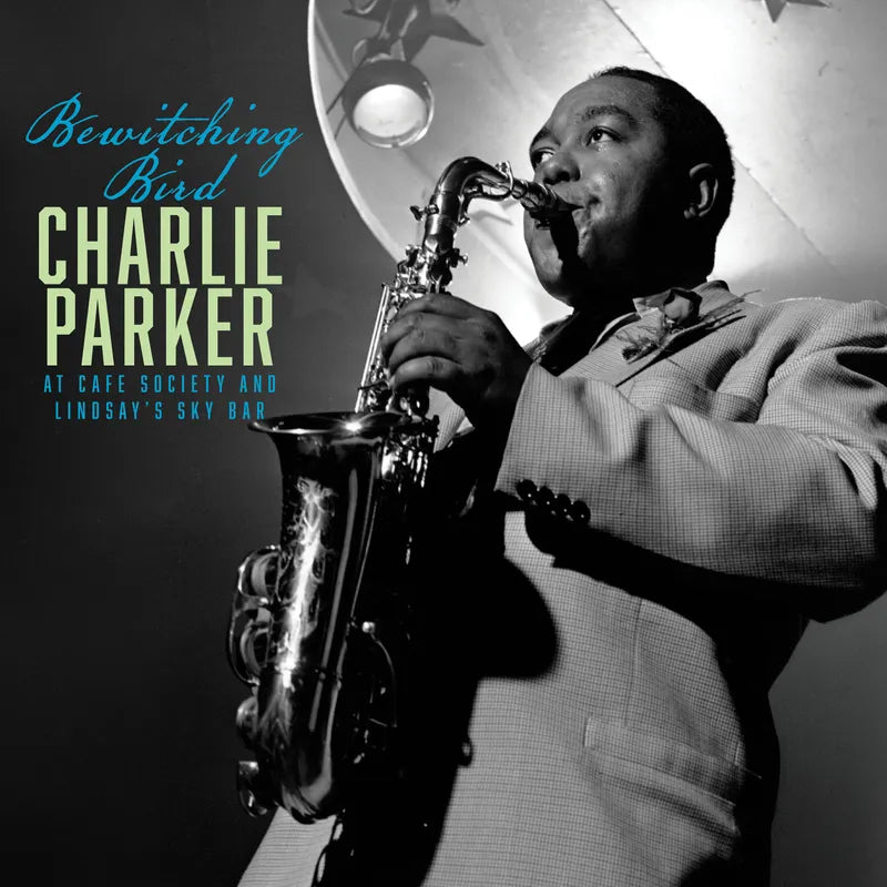 Charlie Parker - Bewitching Bird: Bird At Cafe Society and The Sky Bar (RSD BF 2026, LP Vinyl) UPC: 810177210078
