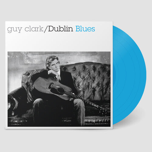 Guy Clark - Dublin Blues (30th Anniversary Edition, Blue LP Vinyl) UPC: 766397482118