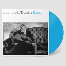 Guy Clark - Dublin Blues (30th Anniversary Edition, Blue LP Vinyl) UPC: 766397482118