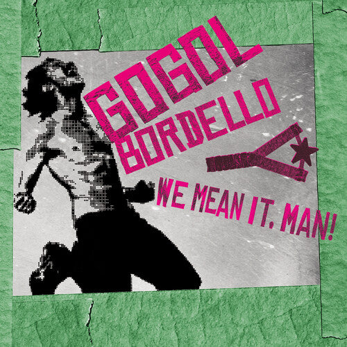 Gogol Bordello - We Mean It, Man! (CD) UPC: 020286246503