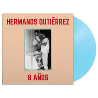 Hermanos Gutiérrez - 8 Años (Sky Blue LP Vinyl, 2024 Reissue) upc: 600385307819